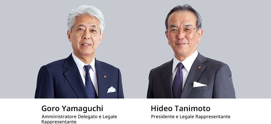 Amministratore Delegato e Legale Rappresentante Goro Yamaguchi Presidente e Legale Rappresentante Hideo Tanimoto
